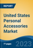 United States Personal Accessories Market, By Product Type (Jewelry, Watches, Bags & Wallet, and Others (Eyewear, Belts, Caps & hats, etc.)), By End User (Female, and Male), By Distribution Channel, By Region, Competition, Forecast & Opportunities, 2026- Product Image