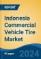 Indonesia Commercial Vehicle Tire Market, By Region, Competition, Forecast & Opportunities, 2019-2029F - Product Image