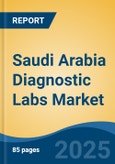 Saudi Arabia Diagnostic Labs Market, By Region, Competition, Forecast & Opportunities, 2020-2030F- Product Image