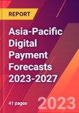 Asia-Pacific Digital Payment Forecasts 2023-2027- Product Image