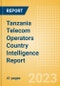 Tanzania Telecom Operators Country Intelligence Report - Product Image