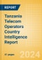 Tanzania Telecom Operators Country Intelligence Report - Product Image