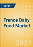 France Baby Food Market Analysis by Categories, Consumer Behaviour, Trends and Forecast to 2026 (Market Model)- Product Image