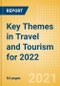 Key Themes in Travel and Tourism for 2022 - Thematic Research - Product Image