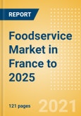 Foodservice Market in France to 2025 - Market Assessment, Channel Dynamics, Customer Segmentation and Key Players- Product Image
