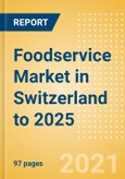 Foodservice Market in Switzerland to 2025 - Market Assessment, Channel Dynamics, Customer Segmentation and Key Players- Product Image
