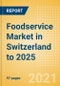 Foodservice Market in Switzerland to 2025 - Market Assessment, Channel Dynamics, Customer Segmentation and Key Players - Product Thumbnail Image