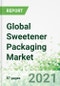 Global Sweetener Packaging Market 2021-2025 - Product Thumbnail Image