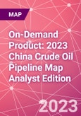 On-Demand Product: 2023 China Crude Oil Pipeline Map Analyst Edition- Product Image