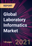 Global Laboratory Informatics Market 2022-2026- Product Image