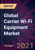 Global Carrier Wi-Fi Equipment Market 2022-2026- Product Image