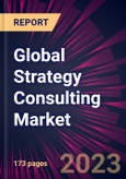 Global Strategy Consulting Market 2023-2027- Product Image
