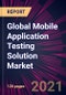Global Mobile Application Testing Solution Market 2022-2026 - Product Image