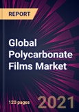Global Polycarbonate Films Market 2022-2026- Product Image