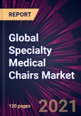 Global Specialty Medical Chairs Market 2022-2026- Product Image