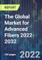 The Global Market for Advanced Fibers 2022-2032 - Product Thumbnail Image