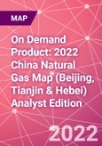 On Demand Product: 2022 China Natural Gas Map (Beijing, Tianjin & Hebei) Analyst Edition- Product Image