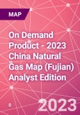 On Demand Product - 2023 China Natural Gas Map (Fujian) Analyst Edition- Product Image