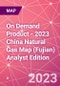 On Demand Product - 2023 China Natural Gas Map (Fujian) Analyst Edition - Product Thumbnail Image