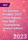 On-Demand Product: 2023 China Natural Gas Map (Guangdong) Analyst Edition- Product Image