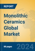 Monolithic Ceramics Global Market Insights 2023, Analysis and Forecast to 2028, by Manufacturers, Regions, Technology, Application, Product Type- Product Image