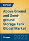Above Ground and Semi-ground Storage Tank Global Market Insights 2022, Analysis and Forecast to 2027, by Manufacturers, Regions, Technology, Application, Product Type - Product Image