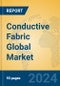 Conductive Fabric Global Market Insights 2024, Analysis and Forecast to 2029, by Manufacturers, Regions, Technology, Application - Product Thumbnail Image