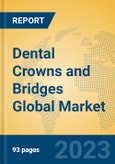 Dental Crowns and Bridges Global Market Insights 2023, Analysis and Forecast to 2028, by Manufacturers, Regions, Technology, Application, Product Type- Product Image