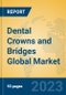 Dental Crowns and Bridges Global Market Insights 2022, Analysis and Forecast to 2027, by Manufacturers, Regions, Technology, Application, Product Type - Product Image