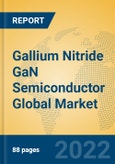 Gallium Nitride GaN Semiconductor Global Market Insights 2022, Analysis and Forecast to 2027, by Manufacturers, Regions, Technology- Product Image