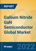 Gallium Nitride GaN Semiconductor Global Market Insights 2022, Analysis and Forecast to 2027, by Manufacturers, Regions, Technology- Product Image