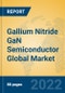 Gallium Nitride GaN Semiconductor Global Market Insights 2022, Analysis and Forecast to 2027, by Manufacturers, Regions, Technology - Product Image