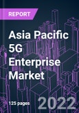 Asia Pacific 5G Enterprise Market 2021-2031 by Component (Equipment, Platform), Network Type, Application, Industry Vertical, and Country: Trend Forecast and Growth Opportunity- Product Image
