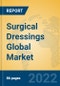 Surgical Dressings Global Market Insights 2022, Analysis and Forecast to 2027, by Manufacturers, Regions, Technology, Application, Product Type - Product Image