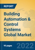 Building Automation & Control Systems Global Market Insights 2022, Analysis and Forecast to 2027, by Manufacturers, Regions, Technology, Application, Product Type- Product Image