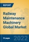 Railway Maintenance Machinery Global Market Insights 2022, Analysis and Forecast to 2027, by Manufacturers, Regions, Technology, Product Type - Product Thumbnail Image