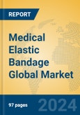 Medical Elastic Bandage Global Market Insights 2024, Analysis and Forecast to 2029, by Manufacturers, Regions, Technology, Application, Product Type- Product Image