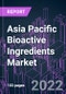 Asia Pacific Bioactive Ingredients Market 2021-2031 by Product (Fibers, Amino Acids & Proteins, Probiotics, Omega3, Vitamins, Antioxidants, Plant Extracts, Minerals), Source (Plant, Animal, Microbal), Application, and Country: Trend Forecast and Growth Opportunity - Product Thumbnail Image
