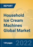 Household Ice Cream Machines Global Market Insights 2022, Analysis and Forecast to 2027, by Manufacturers, Regions, Technology, Application- Product Image