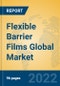 Flexible Barrier Films Global Market Insights 2022, Analysis and Forecast to 2027, by Manufacturers, Regions, Technology, Product Type - Product Image