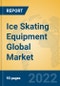 Ice Skating Equipment Global Market Insights 2022, Analysis and Forecast to 2027, by Manufacturers, Regions, Technology, Application - Product Image
