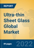 Ultra-thin Sheet Glass Global Market Insights 2022, Analysis and Forecast to 2027, by Manufacturers, Regions, Technology, Application- Product Image