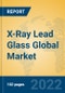 X-Ray Lead Glass Global Market Insights 2022, Analysis and Forecast to 2027, by Manufacturers, Regions, Technology, Application, Product Type - Product Image