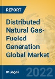Distributed Natural Gas-Fueled Generation Global Market Insights 2022, Analysis and Forecast to 2027, by Manufacturers, Regions, Technology, Application, Product Type- Product Image