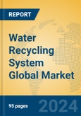 Water Recycling System Global Market Insights 2024, Analysis and Forecast to 2029, by Manufacturers, Regions, Technology, Application, Product Type- Product Image