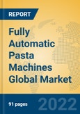 Fully Automatic Pasta Machines Global Market Insights 2022, Analysis and Forecast to 2027, by Manufacturers, Regions, Technology, Application, Product Type- Product Image