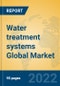 Water treatment systems Global Market Insights 2022, Analysis and Forecast to 2027, by Manufacturers, Regions, Technology, Application, Product Type - Product Image