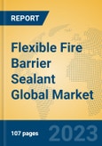 Flexible Fire Barrier Sealant Global Market Insights 2023, Analysis and Forecast to 2028, by Manufacturers, Regions, Technology, Application, Product Type- Product Image