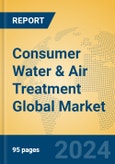 Consumer Water & Air Treatment Global Market Insights 2024, Analysis and Forecast to 2029, by Manufacturers, Regions, Technology, Product Type- Product Image