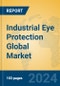 Industrial Eye Protection Global Market Insights 2023, Analysis and Forecast to 2028, by Manufacturers, Regions, Technology, Product Type - Product Image